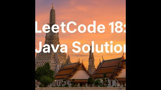 LEETCODE 18 : 4 SUM : JAVA SOLUTION