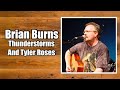 Thunderstorms And Tyler Roses - Brian Burns