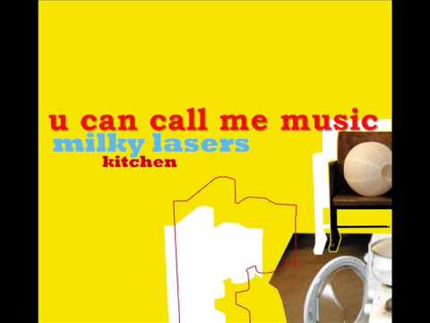 Milky Lasers - U Can Call Me Music