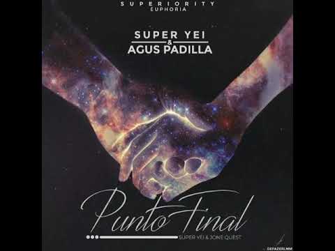 Punto final - Super Yei x Agus Padilla (2017)