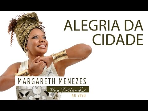 Alegria da Cidade - Margareth Menezes (DVD Voz Talismã)