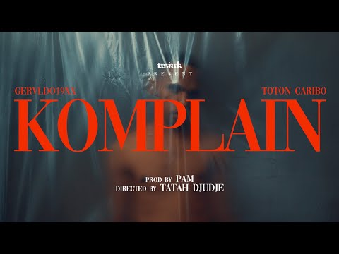 GERVLDO19XX - KOMPLAIN FT TOTON CARIBO (OFFICIAL MUSIC VIDEO)