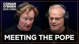Jim Gaffigan Invited Conan To Meet The Pope | Conan O&#39;Brien Needs A Friend