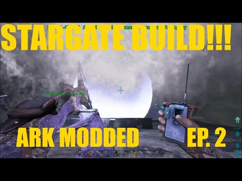 STARGATE BUILD! - MODDED ARK SURVIVAL EVOLVED EP. 2