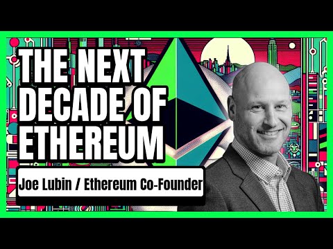 Ethereum Turns 10: Joe Lubin on Revolutionizing the Global Economy