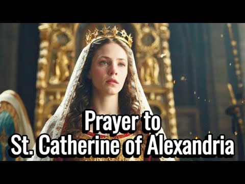 A Powerful Prayer to Saint Catherine of Alexandria : Patroness of Wisdom and Courage