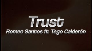 Romeo Santos ft. Tego Calderón - Trust 💔 (lyrics)