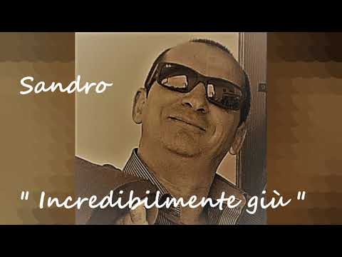 INCREDIBILMENTE GIU'