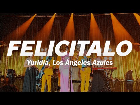 Yuridia, Los Ángeles Azules - Felicítalo ❤️ (Letra)