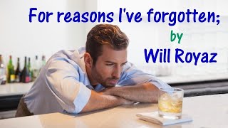 For reasons I&#39;ve forgotten; (Trisha Yearwood&#39;s - with words);  by Will Royaz