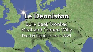 GWDG - Bully Beef, Monkey Meat and Corned Willy: Food in the Trenches in WWI, Le Denniston