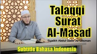Download lagu Talaqqi Surat Al Masad atau Al Lahab | Syaikh Abdul Qadir Al Utsmani (Subtitle Bahasa Indonesia) mp3
