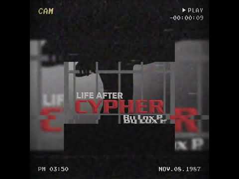 Life After  Cypher By Lox P