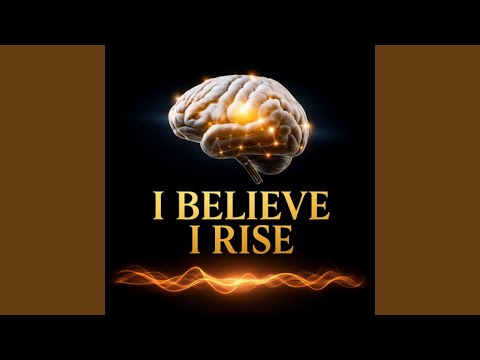 I Believe I Rise