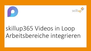 skillup365 Videos in Microsoft Loop Arbeitsbereiche integrieren   (DEU