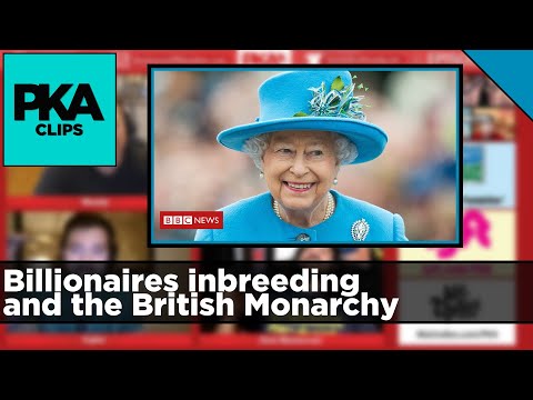 Billionaires inbreeding and the British Monarchy - PKA Clip