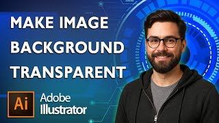 How To Make Image Background Transparent In Adobe Illustrator Cc [2026 Guide]