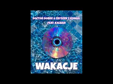Doctor Dobre & Zbyszek z Kongo feat. Kalbar - WAKACJE