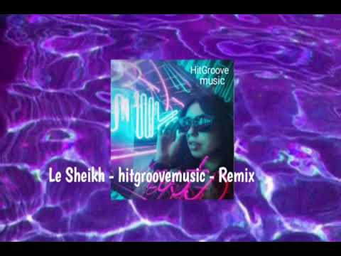 Le Sheikh - hitgroovemusic - Remix