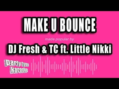 DJ Fresh & TC ft. Little Nikki - Make U Bounce (Karaoke Version)