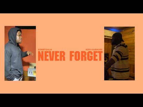 @KobbySalm  & @KofiKarikariMusic - Never Forget (Lyric Video)