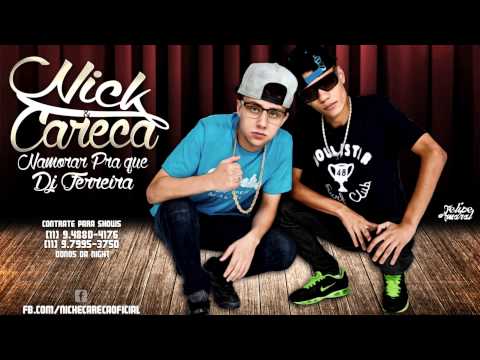 MC Nick e Careca -  Namorar Pra que ( DJ Ferreira ) Lançamento 2014