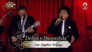 Debut y Despedida - Los Ángeles Negros - Noche, Boleros y Son