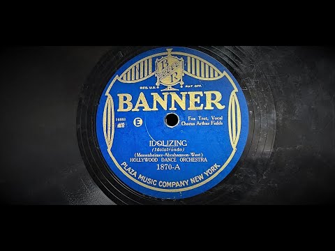 "Idolizing" ~ Hollywood Dance Orchestra v. Arthur Fields (1929 VV 2-55 Phonograph)