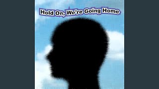 Hold On, We're Going Home