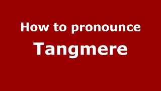 How to pronounce Tangmere