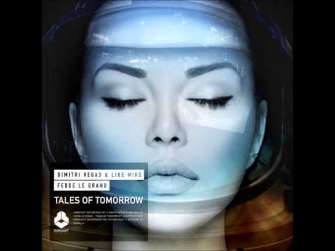 Dimitri Vegas & Like Mike Vs. Fedde Le Grand - Tales Of Tomorrow (Extended Mix)