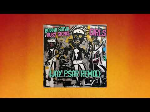 Boddhi Satva and Busy Signal - Girls (Jay Psar Remix) (Offical Audio)