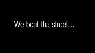 We beat tha street...