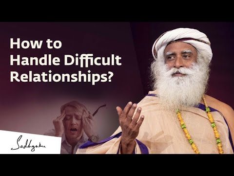 How to Handle Difficult Relationships? |  Sadhguru