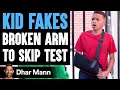 KID FAKES Broken Arm To SKIP TEST ft. @TheLethalShooter | Dhar Mann
