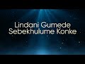 Lindani Gumede Sebekhulume Konke Official Lyric Video