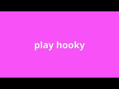 what is the meaning of play hooky