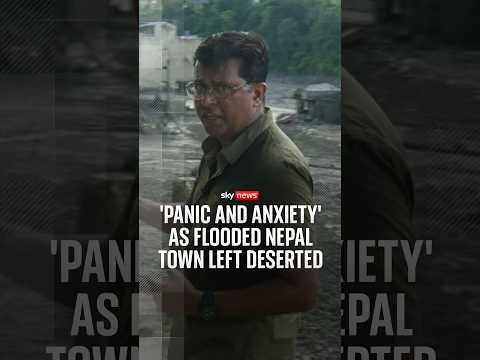 'Panic and anxiety' as flooded Nepal town left deserted
