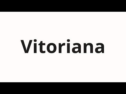 How to pronounce Vitoriana