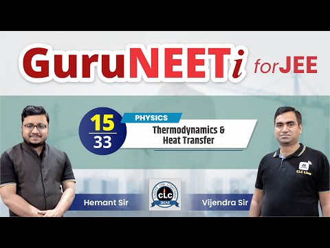 15/33 Thermodynamics & Heat Transfer || Physics || GuruNEETi for JEE || 100vs100 || CLC