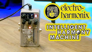 Electro-Harmonix Intelligent Harmony Machine - What To Know