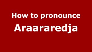 How to pronounce Araararedja