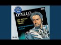 Verdi: Otello / Act 2 - Non ti crucciar