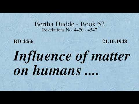 BD 4466 - INFLUENCE OF MATTER ON HUMANS ....