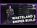 Wasteland 3: Builds - The Colorado Ranger (Sniper Build)