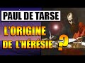 PAUL DE TARSE : L'origine de l'hérésie ?