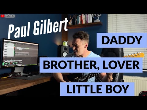 PAUL GILBERT - Daddy Brother Lover Little Boy Solo