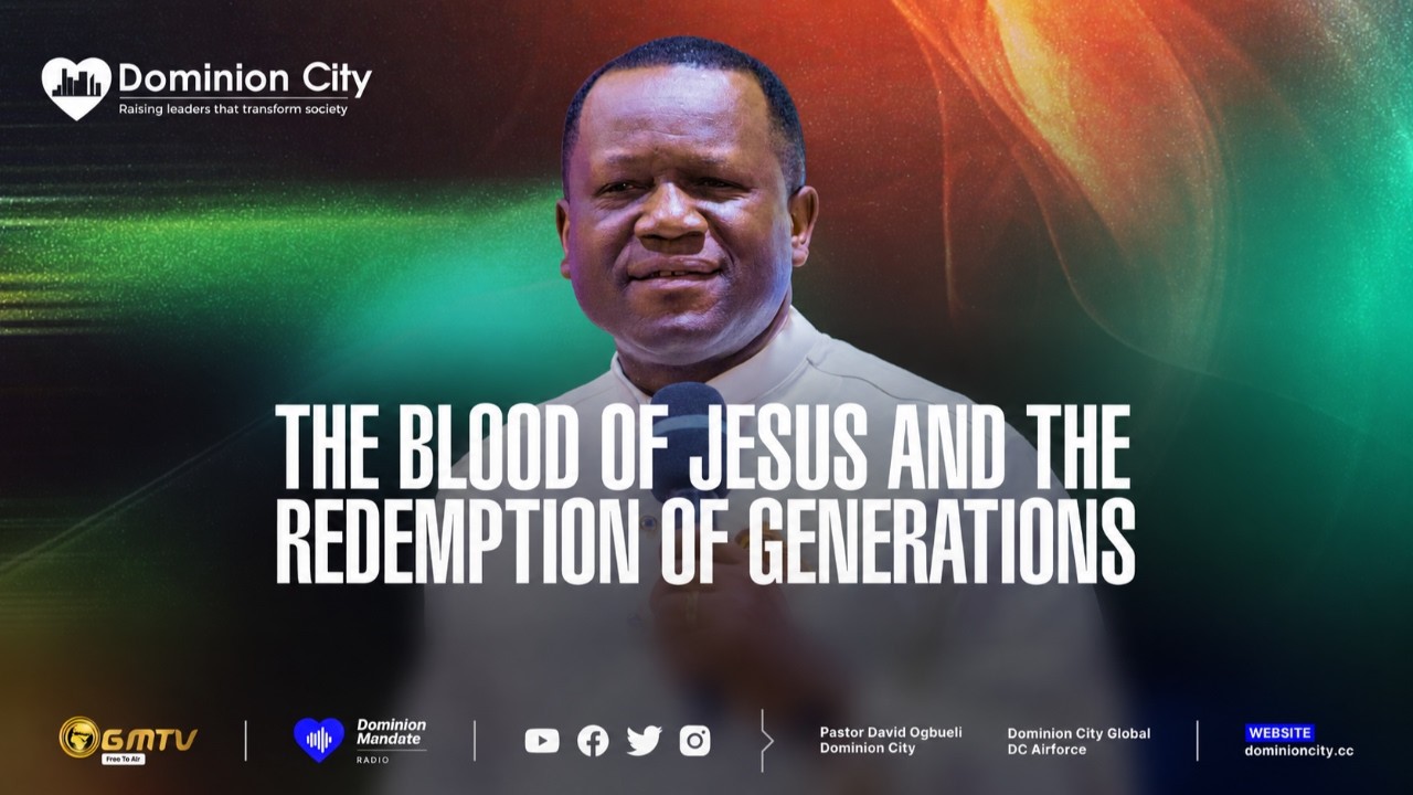 The Blood of Jesus and the Redemption of Generations | Dr David Ogbueli