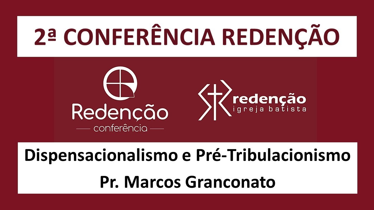 Dispensacionalismo e Pré-Tribulacionismo - Pr. Marcos Granconato
