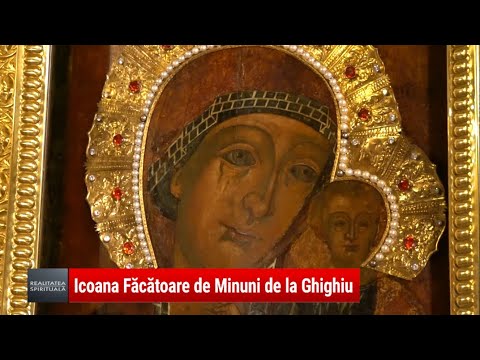 Manastirea Ghighiu si icoana facatoare de minuni a Maicii Domnului